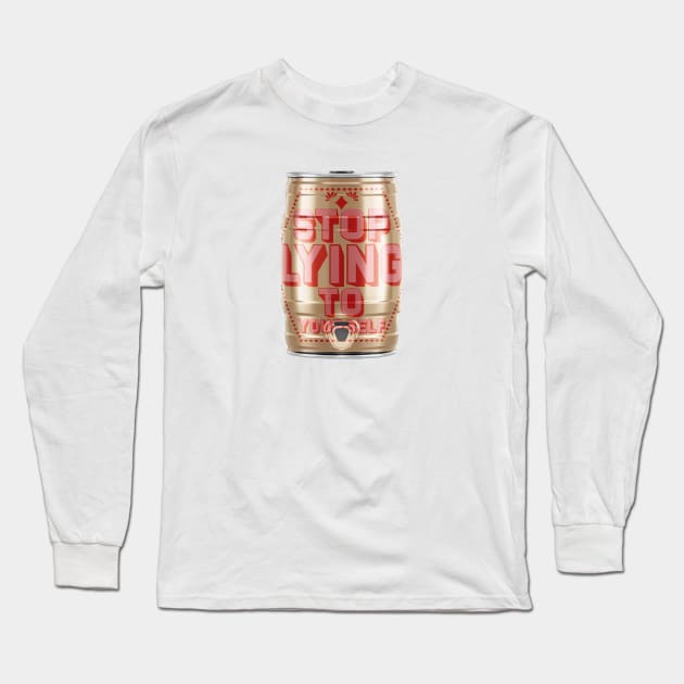 Stop Lying To Yourself Beer Keg Long Sleeve T-Shirt by OKObjects